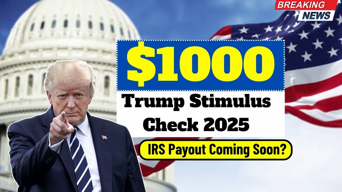 $1000 Trump Stimulus Check 2025 – Are You Eligible for This IRS Payout Coming Soon?