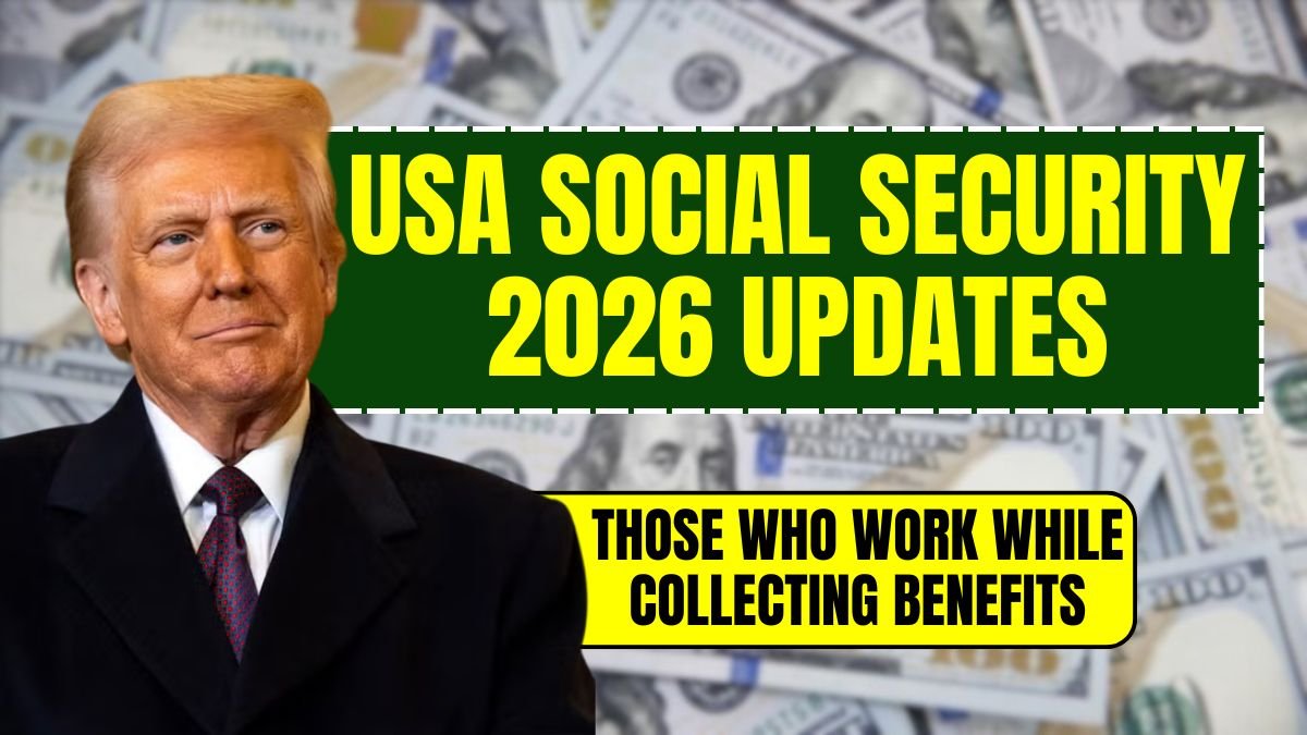 USA Social Security: 2026 Updates for Those Who Work While Collecting Benefits